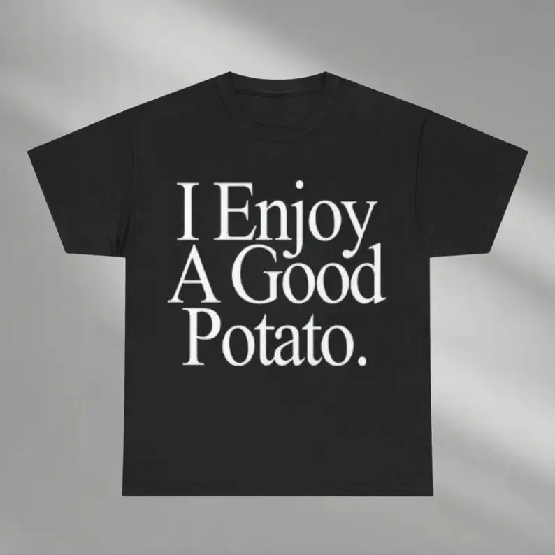 I Enjoy A Good Potato Shirt, Funny Potato Meme TShirt, Vegetarian Humor Shirt, Potato Lover Gift, Carb Appreciation Shirt, Potato Shirt, Adult funny T-shirt, Gift for Woman and Man