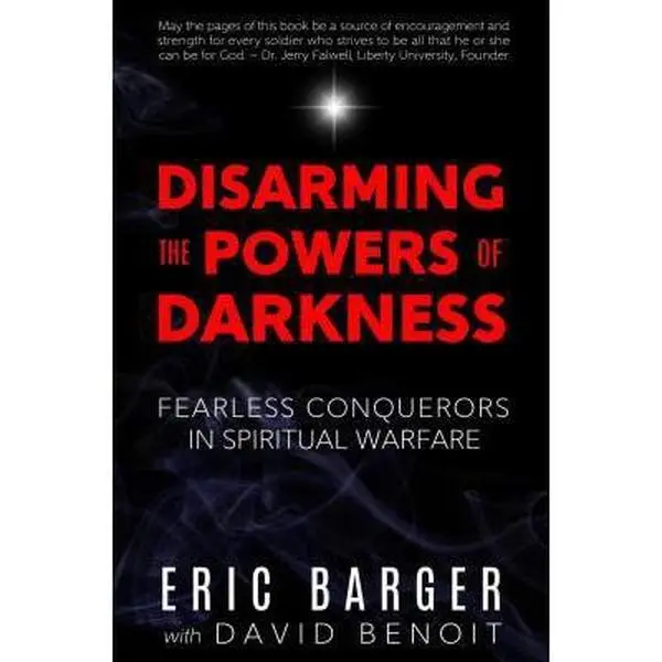 Used Hardcover Edition Book - Disarming the Powers of Darkness: Fearless Conquerors in Spiritual War by Eric Barger (English), Literature Book