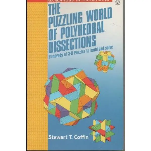 USED-The Puzzling World of Polyhedral Dissections: Hundreds of 3-D Puzzles to Build and Solve (Recreations in Mathematics) by Stewart T. Coffin (Paperback)