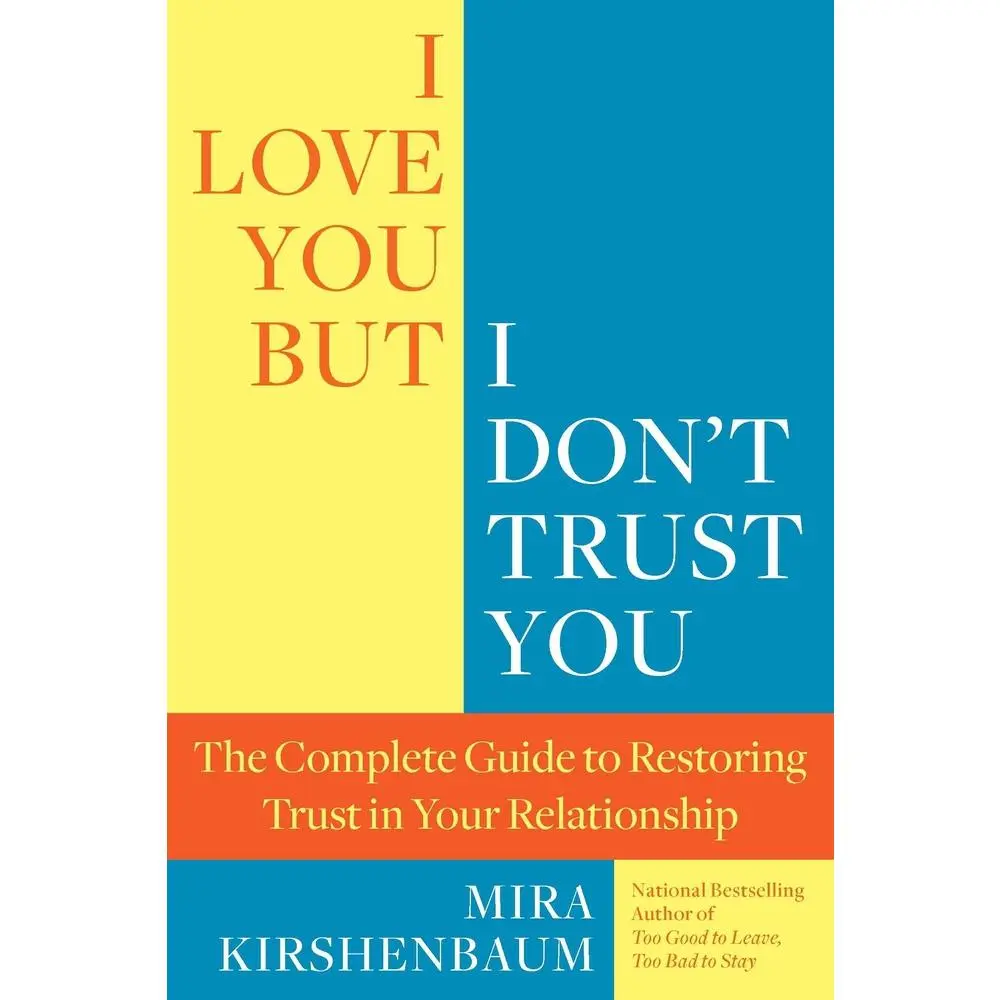 Used Book - I Love You, But I Don't Trust You: The Complete Guide to Restoring Trust in Your Relationship by Mira Kirshenbaum (2012 Edition, 304 Pages, Good/Like New, Softcover Paperback for Easy Reads, English)