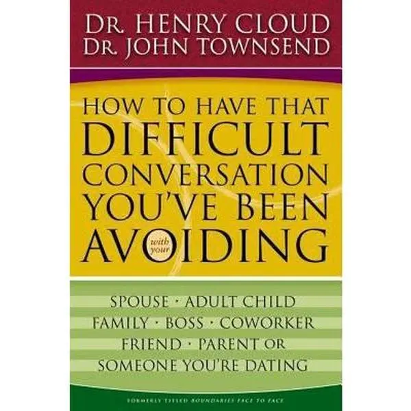 USED Book - How to Have That Difficult Conversation You've Been Avoiding: With Your Spouse, Adult Child, Boss, Coworker, Best Friend, Parent, or Someone You're Dating by Henry Cloud (Paperback) - english