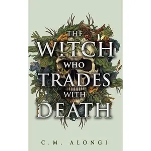 The Witch Who Trades with Death -- C. M. Alongi, Hardcover