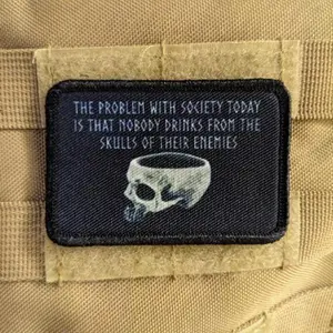 The problem with society today is that nobody drinks from the skulls of their enemies 2"x3"  morale patch hook and loop backing
