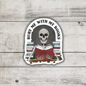 Bury Me With My Books Sticker, Skeleton Reading, Book Lover Gift, Bookworm Essentials, Spicy Smutty Bookish Merch, Kindle Laptop Decorations
