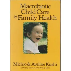 USED-Macrobiotic Child Care & Family Health by Michio Kushi (Paperback)