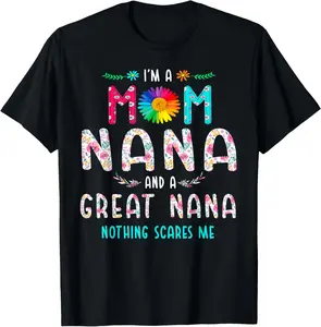 I'm A Mom Nana And A Great Nana Nothing Scares Me T-Shirt