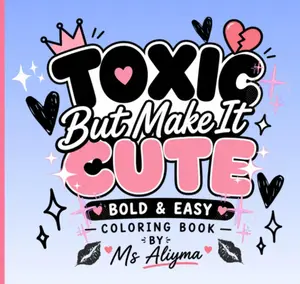 Toxic But Make It Cute