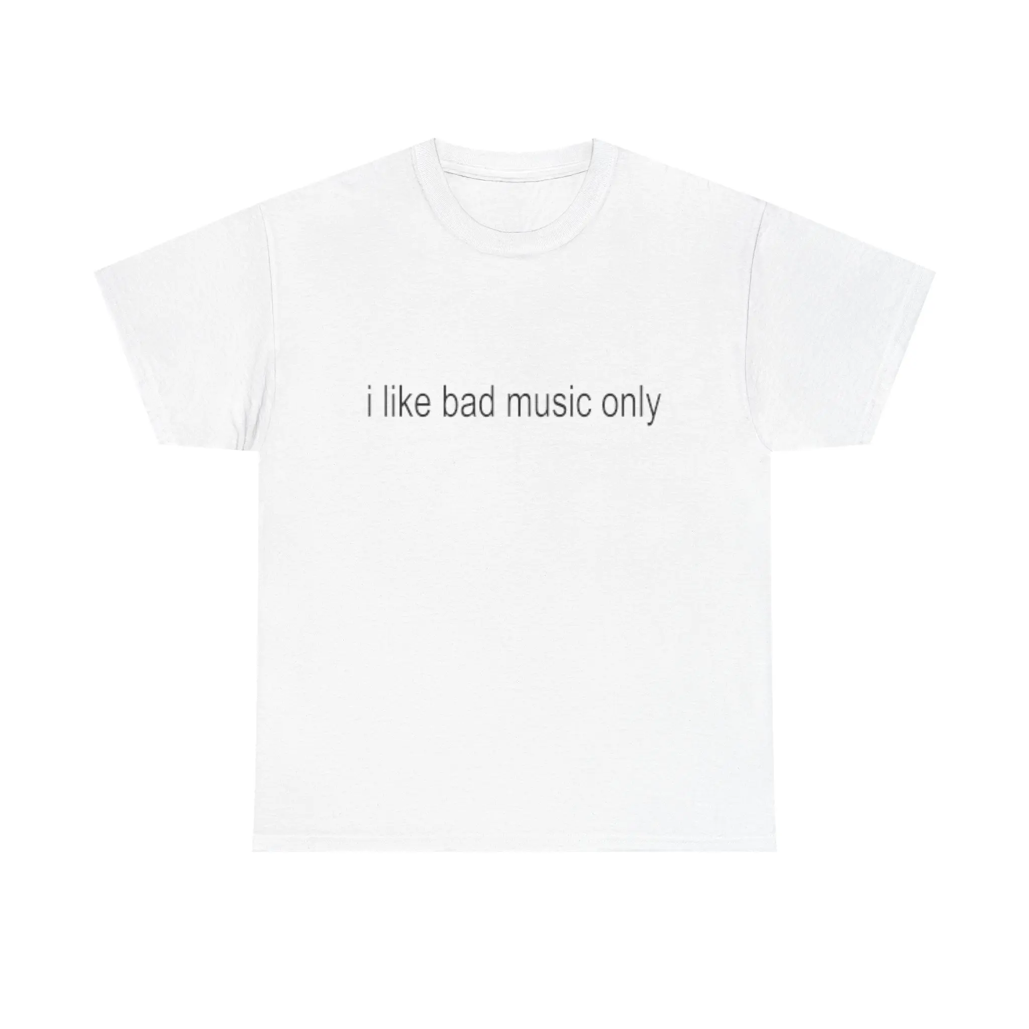 i like bad music only Tee Unisex Cotton T-Shirt
