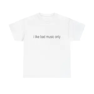 i like bad music only Tee Unisex Cotton T-Shirt