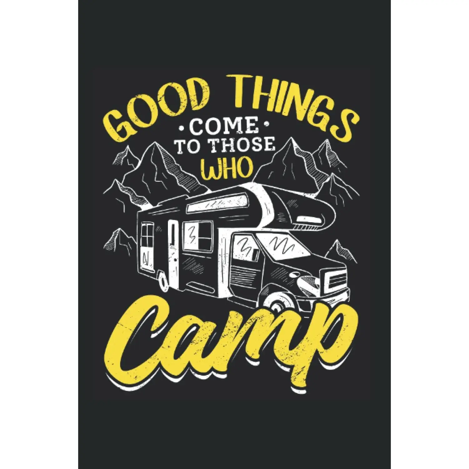 Camping RV Good Thinks come to those who Camp: 6x9 - Dotgrid - 120 Pages Notebook