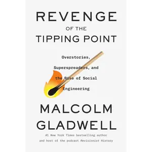 Revenge of the Tipping Point: Overstories, Superspreaders, and the Rise of Social Engineering -- Malcolm Gladwell - Hardcover