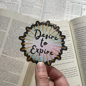 Gloss Sticker: Desire to Expire, Gallows Humor, Holographic, Pastel, Funny, vinyl sticker