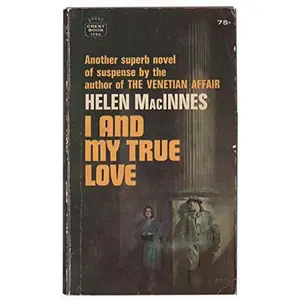 USED-I and My True Love by Helen MacInnes (Unknown)