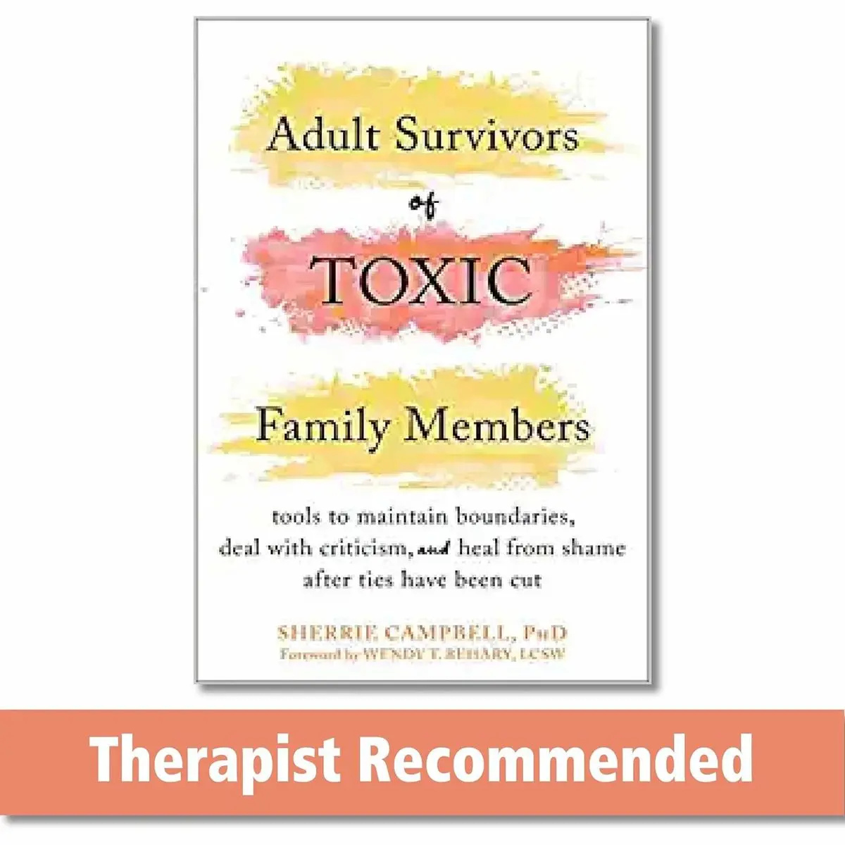 Adult Survivors of Toxic Family Members: Tools to Maintain Boundaries, Deal with Criticism, and Heal from Shame After Ties Have Been Cut Paperback – April 1, 2022