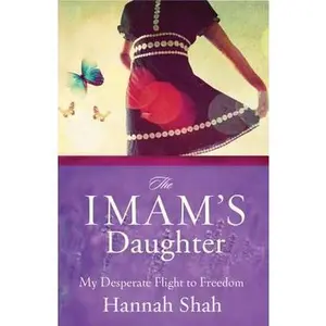 USED-The Imam's Daughter: My Desperate Flight to Freedom by Hannah Shah (Hardcover)