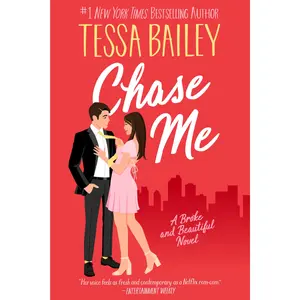 Chase Me: A Broke and Beautiful Novel (Broke and Beautiful: Volume Number 1) by Tessa Bailey [Paperback Book]