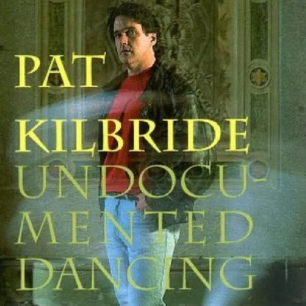 Pat Kilbride - Undocumented Dancing Irish Artist Music CD with Album Tracks