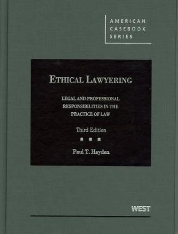 USED-Ethical Lawyering: Legal and Professional Responsibilities in the Practice of Law, 3d (American Casebook Series) by Paul T Hayden (Paperback)