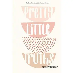 USED-Pretty Little Truths: Modern Devotionals for Young Women by Fender, Mandy (Paperback)