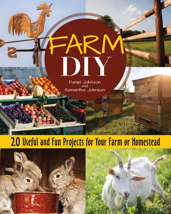 USED-Farm DIY: 20 Useful and Fun Projects for Your Farm or Homestead by Johnson, Samantha (Paperback)