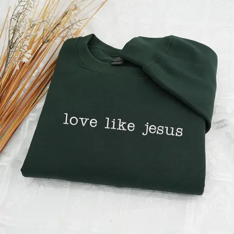 Love Like Jesus embroidered Sweatshirt – Christian Crewneck, Faith-Based Religious Sweater, Inspirational Jesus Apparel