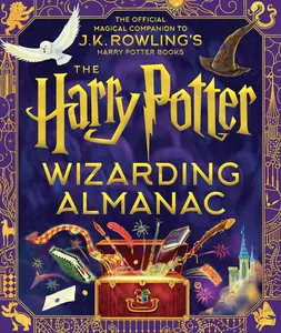 The Harry Potter Wizarding Almanac: The Official Magical Companion to J.K. Rowling's Harry Potter Books -- J. K. Rowling - Hardcover