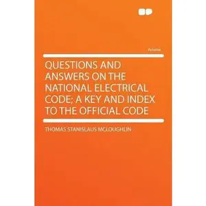 USED-Questions and Answers on the National Electrical Code; A Key and Index to the Official Code by McLoughlin, Thomas Stanislaus (Paperback)
