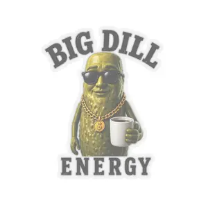 Big Dill Energy Sticker