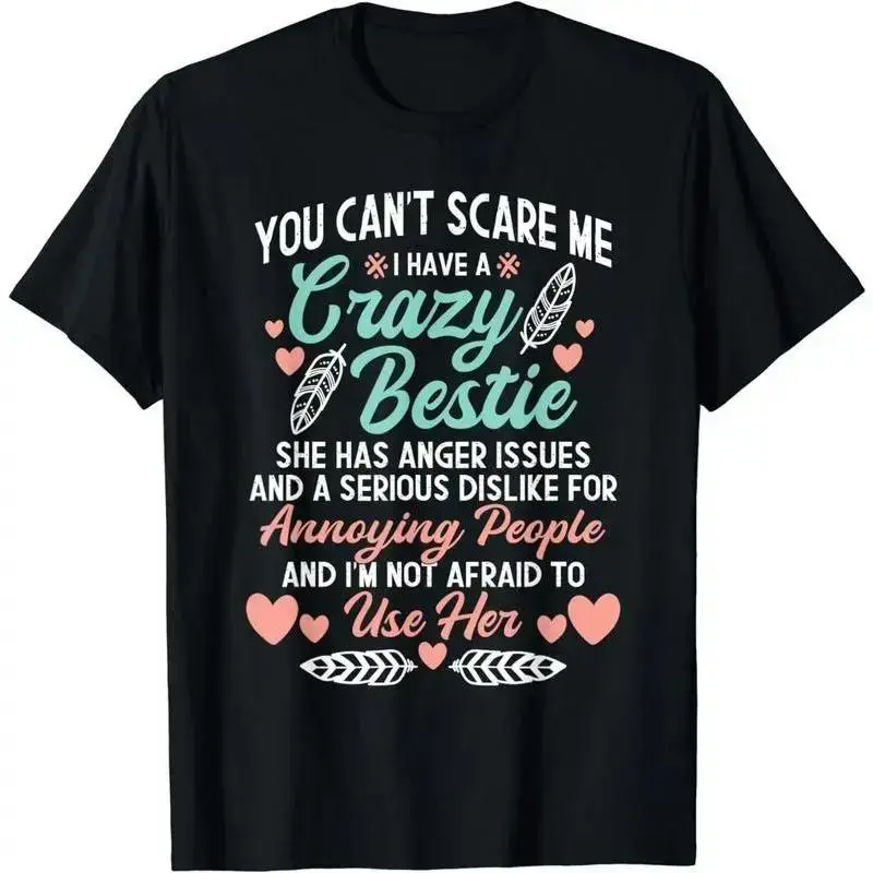 You Can't Scare Me I Have A Crazy Bestie - Best Friend BFF T-Shirt