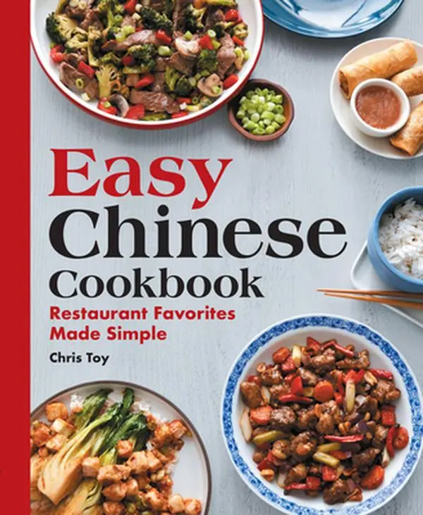 Easy Chinese Cookbook: Restaurant Favorites Made Simple -- Chris Toy - Paperback