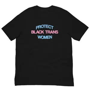 Protect Black Trans Women Tee