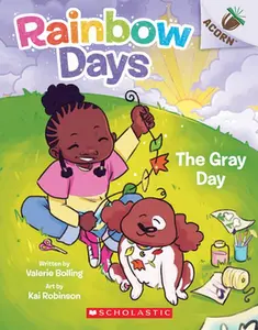 The Gray Day: An Acorn Book (Rainbow Days ) -- Valerie Bolling - Paperback