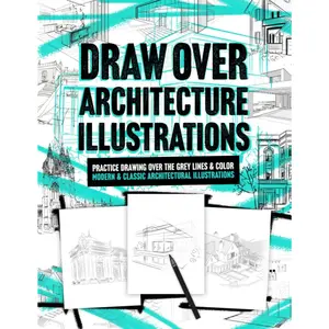 Draw Over Architecture Illustrations: Practice Drawing Over The Grey Lines & Color Modern & Classic Architectural Illustrations. Adult Relaxation. Paperback – April 13, 2023