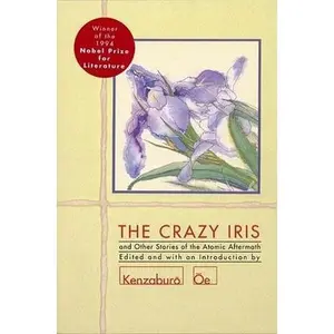 USED-The Crazy Iris: And Other Stories of the Atomic Aftermath by Various Authors (Paperback)