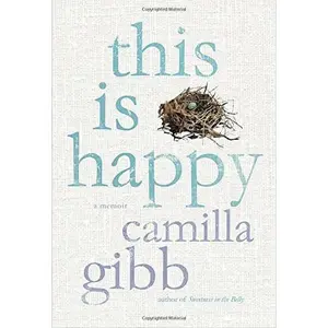 USED-This Is Happy by Camilla Gibb (Hardcover)