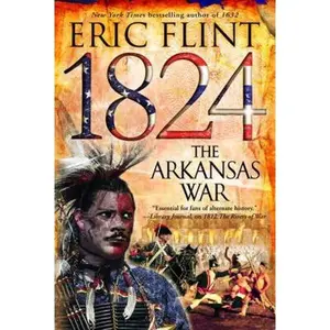 USED Book - 1824: The Arkansas War (The Trail of Glory) by Eric Flint (Hardcover) - english