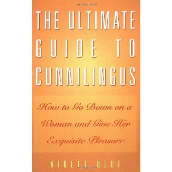 USED-The Ultimate Guide to Cunnilingus: How to Go Down on a Woman and Give Her Exquisite Pleasure (Ultimate Guides Series) by Blue, Violet(March 4, 2002) Paperback by Violet Blue (Unknown)