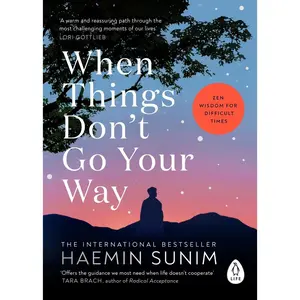 USED-When Things Don’t Go Your Way: Zen Wisdom for Difficult Times by Haemin Sunim (Paperback)