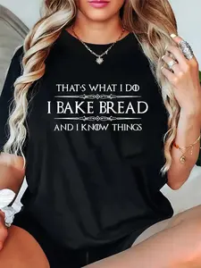 100% Cotton Bread Baker Gifts - I Bake Bread & I Know Things - Baking T-Shirt