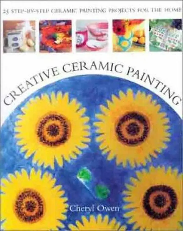 USED Book - Creative Ceramic Painting: 25 Step-by-Step Ceramic Painting Projects for the Home by Cheryl Owen (Hardcover) - english