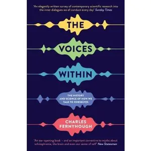 USED-The Voices Within: The History and Science of How We Talk to Ourselves (Wellcome) by Charles Fernyhough (Paperback)