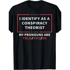 I Identify As A Conspiracy Theorist T-Shirt - Unisex Retro Graphic Tee with Pronoun Statement, 220gsm Pure, Casual Round Neck Shirt for Men & Women, Funny Conspiracy Funny Theory Apparel