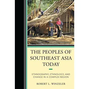 USED-Peoples of Southeast Asia Today: Ethnography, Ethnology, and Change in a Complex Region by Winzeler, Robert L. (Paperback)