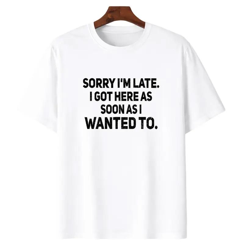 Funny "Sorry I'm Late I Got Here As Soon As I Wanted To" Sarcastic Meme T-Shirt, Humorous Lazy Introvert Graphic Tee, Unisex Oversized Gag Gift For Men Women, White Elephant Gift