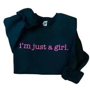 I’m Just A Girl Crewneck Sweatshirt
