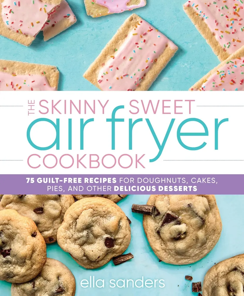 USED Book - The Skinny Sweet Air Fryer Cookbook: 75 Guilt-Free Recipes for Doughnuts, Cakes, Pies, and Other Delicious Desserts by Sanders, Ella (Hardcover) - english