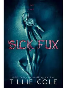 Tillie Cole Sick Fux Dark Contemporary Romance with Childhood Friends to Lovers Plot 18+ Explicit Content and Graphic Violence