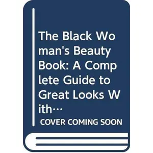 USED-The Black Woman's Beauty Book: A Complete Guide to Great Looks With Advice from Top Experts on Hair, Skin, and Makeup by LA Verne Powlis (Hardcover)
