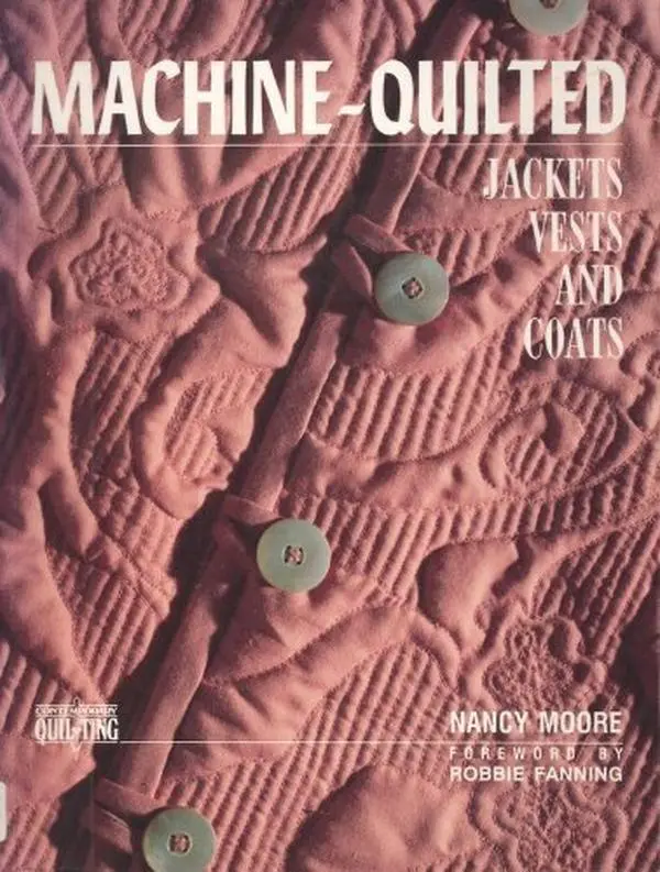 USED Book - Machine-Quilted Jackets, Vests, and Coats (Contemporary Quilting) by Nancy Moore (Paperback) - english