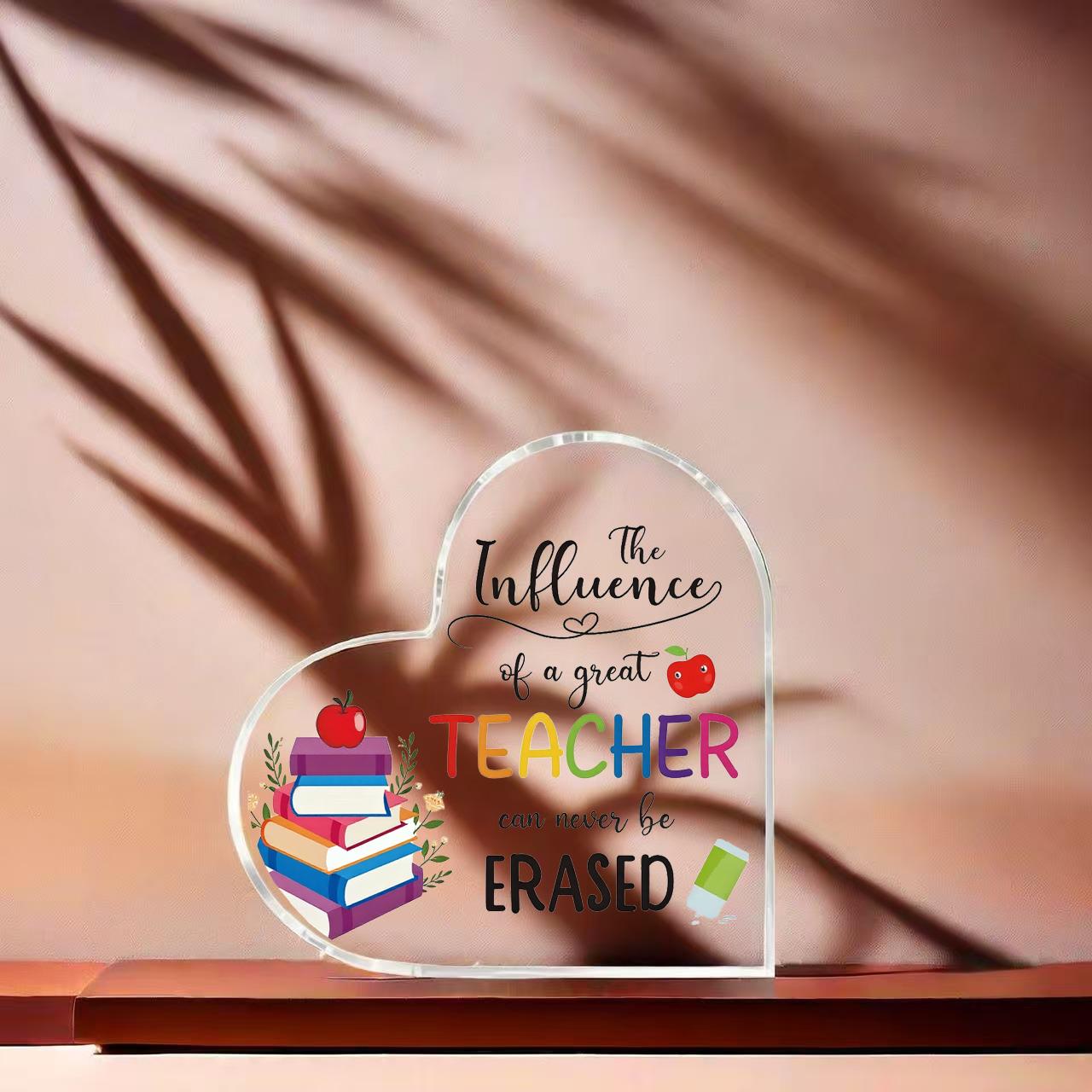 Heart Shaped Acrylic Teacher Appreciation Gift, The Influence of a Great Teacher Can Never Be Erased Desk Decor, Thank You Teacher Gifts for Women Men, Teacher Retirement Graduation Gifts, Classroom Office Decor Acrylic Plaque